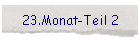 23.Monat-Teil 2