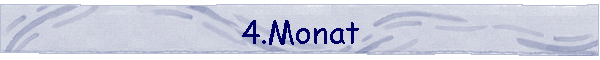 4.Monat