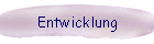Entwicklung